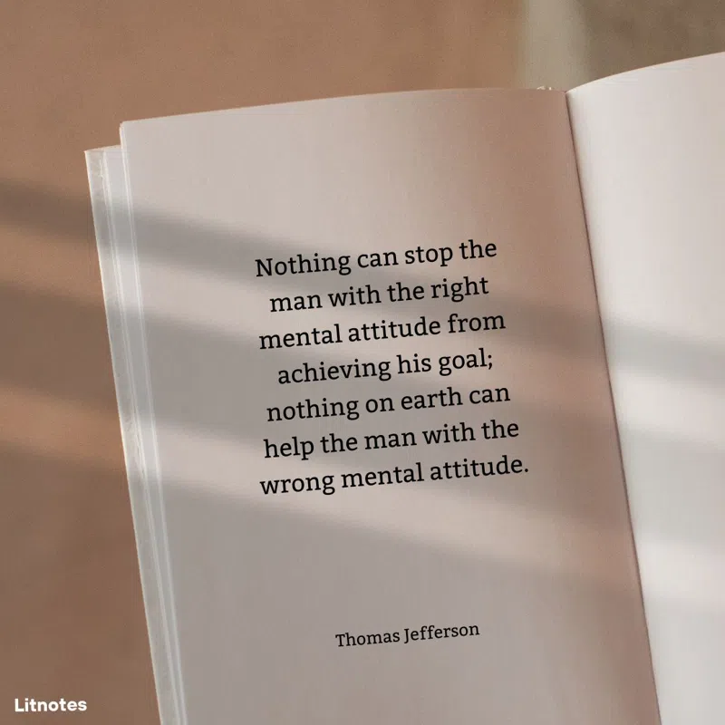 Nothing can stop the man with the right mental attitude from achieving his goal; nothing on earth can help the man with the wrong mental attitude.